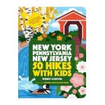 50 Hikes with Kids New York, Pennsylvania, and New Jersey - Wendy Gorton