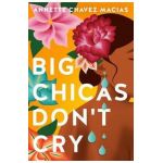 Big Chicas Don't Cry - Annette Chavez Macias