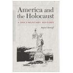America and the Holocaust: A Documentary History - Rafael Medoff