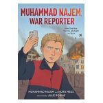 Muhammad Najem, War Reporter: How One Boy Put the Spotlight on Syria - Muhammad Najem