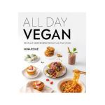 All Day Vegan: Over 100 Easy Plant-Based Recipes to Enjoy Any Time of Day - Mina Rome