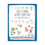 How to Draw Almost Every Day