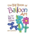 Big Book of Balloon Art - Gerry Giovinco