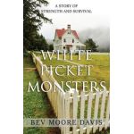 White Picket Monsters - Bev Moore Davis