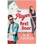 The Player Next Door - K. A. Tucker