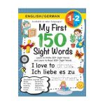 My First 150 Sight Words Workbook: (Ages 6-8) Bilingual (English / German) (Englisch / Deutsch): Learn to Write 150 and Read 500 Sight Words (Body, Ac - Lauren Dick