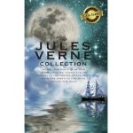 The Jules Verne Collection (5 Books in 1) Around the World in 80 Days, 20,000 Leagues Under the Sea, Journey to the Center of the Earth, From the Eart - Jules Verne