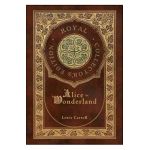 Alice in Wonderland (Royal Collector's Edition) (Illustrated) (Case Laminate Hardcover with Jacket) - Lewis Carroll