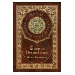 The Corpus Hermeticum (Royal Collector's Edition) (Case Laminate Hardcover with Jacket) - Hermes Trismegistus