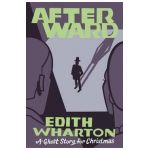 Afterward: A Ghost Story for Christmas - Edith Wharton