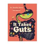 It Takes Guts: How Your Body Turns Food Into Fuel (and Poop) - Jennifer Dr Gardy