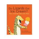 Do Lizards Eat Ice Cream?: How Animals Beat the Heat - Etta Kaner