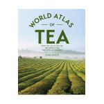 The World Atlas of Tea: From the Leaf to the Cup, the World's Teas Explored and Enjoyed - Krisi Smith