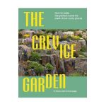 The Crevice Garden: How to Make the Perfect Home for Plants from Rocky Places - Paul Spriggs
