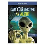 Can You Discover an Alien?: An Interactive Monster Hunt - Cristina Oxtra