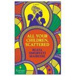 All Your Children, Scattered - Beata Umubyeyi Mairesse