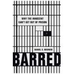 Barred: Why the Innocent Can't Get Out of Prison - Daniel S. Medwed