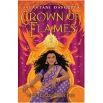 Crown of Flames (the Fire Queen #2) - Sayantani Dasgupta