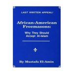 African American Freemasons: Why They Should Accept Al-Islam - Mustafa El-amin