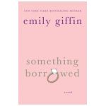 Something Borrowed - Emily Giffin