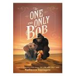 The One and Only Bob - Katherine Applegate