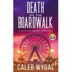 Death on the Boardwalk - Caleb Wygal
