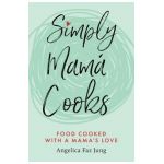 Simply Mam&#65533; Cooks - Angelica F. Jung