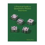 A Practical Guide To Quantitative Finance Interviews - Xinfeng Zhou