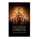 AGATHA CHRISTIE Premium Collection: The Mysterious Affair at Styles, The Secret Adversary, The Murder on the Links, The Cornish Mystery, Hercule Poiro - Agatha Christie