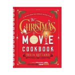 The Christmas Movie Cookbook: Recipes from Your Favorite Holiday Films - Julia Rutland