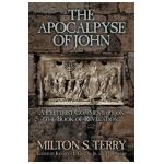 The Apocalypse of John: A Preterist Commentary on the Book of Revelation - Milton S. Terry