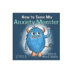 How To Tame My Anxiety Monster - Melanie Hawkins