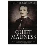A Quiet Madness - John Isaac Jones
