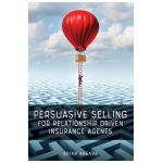 Persuasive Selling for Relationship Driven Insurance Agents - Brian Ahearn