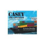 Casey the Container: And her first day in port - Kristina Bowden