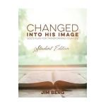Changed into His Image: Student Edition - Jim Berg
