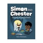 Super Sleepover (Simon and Chester Book #2) - Cale Atkinson