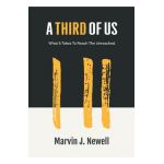A Third of Us: What It Takes to Reach the Unreached - Marvin Newell