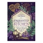 Enchanted Kitchen: Connect to Spirit with Recipes & Rituals Through the Year - Gail Bussi