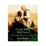 George Masa's Wild Vision: A Japanese Immigrant Imagines Western North Carolina - Brent Martin