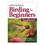 Stan Tekiela's Birding for Beginners: Southwest: Your Guide to Feeders, Food, and the Most Common Backyard Birds - Stan Tekiela