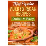 Most Popular Puerto Rican Recipes - Quick & Easy: A Cookbook of Essential Food Recipes Direct from Puerto Rico - Grace Barrington-shaw