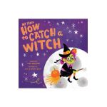 My First How to Catch a Witch - Alice Walstead