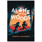 Alone in the Woods - Rebecca Behrens