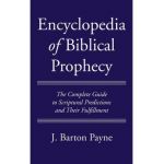 Encyclopedia of Biblical Prophecy - J. Barton Payne