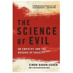 The Science of Evil: On Empathy and the Origins of Cruelty - Simon Baron-cohen