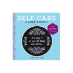 Self-Care Cross-Stitch: 40 Uplifting & Irreverent Patterns - Stephanie Rohr