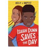 Isaiah Dunn Saves the Day - Kelly J. Baptist