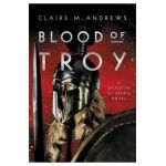 Blood of Troy - Claire Andrews
