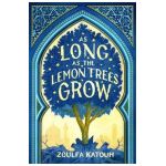 As Long as the Lemon Trees Grow - Zoulfa Katouh